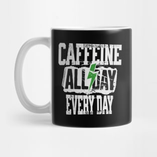 Caffeine All Day Every Day! Mug